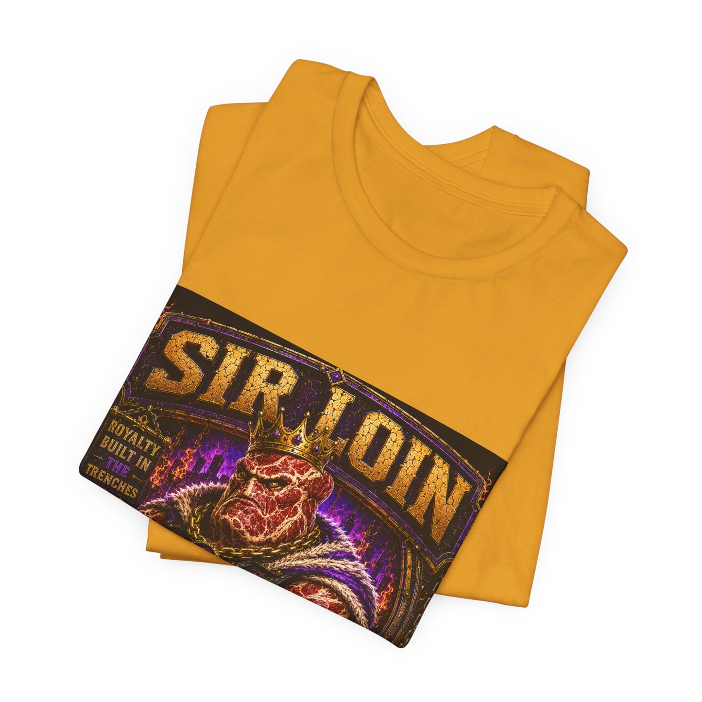Sir Loin (Individual) "Royalty Built in the Trenches" -  Graphic Tee
