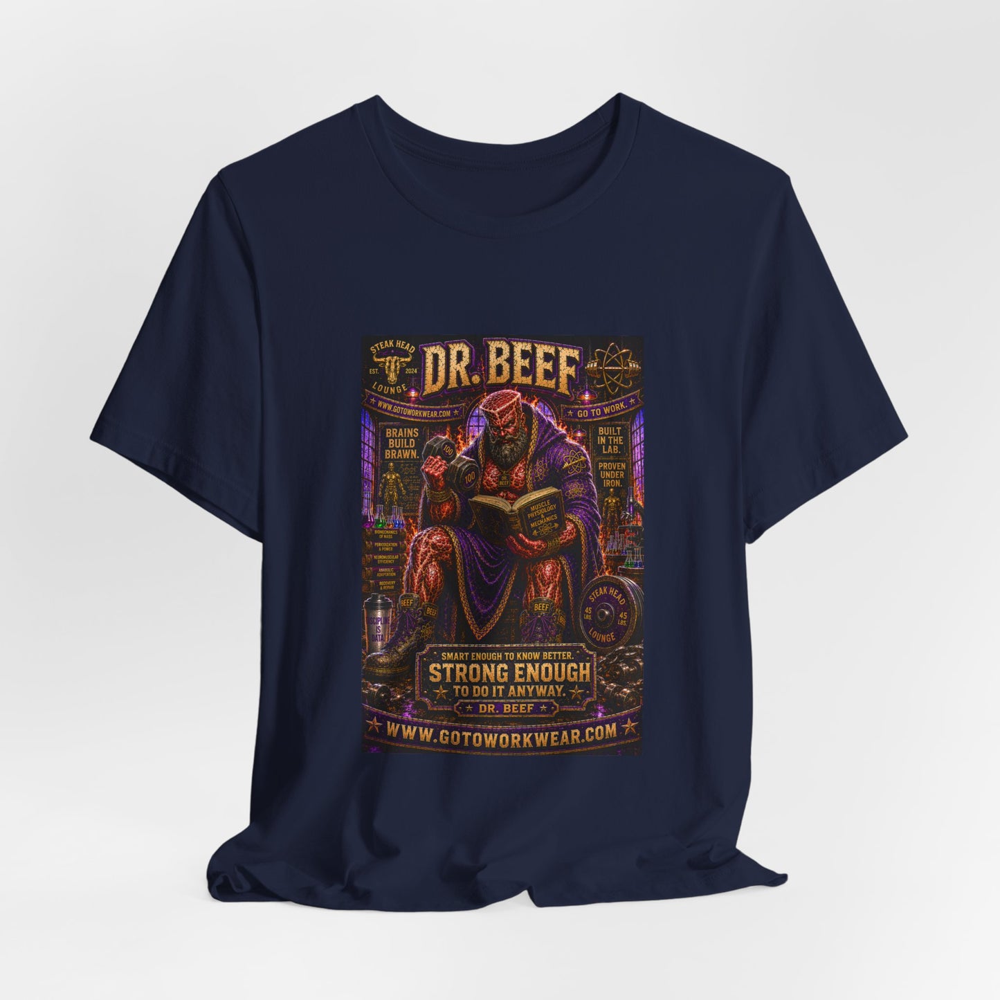 Dr. Beef "Smart Enough to Know Better. Strong Enough To To It Anyway" - Graphic Tee