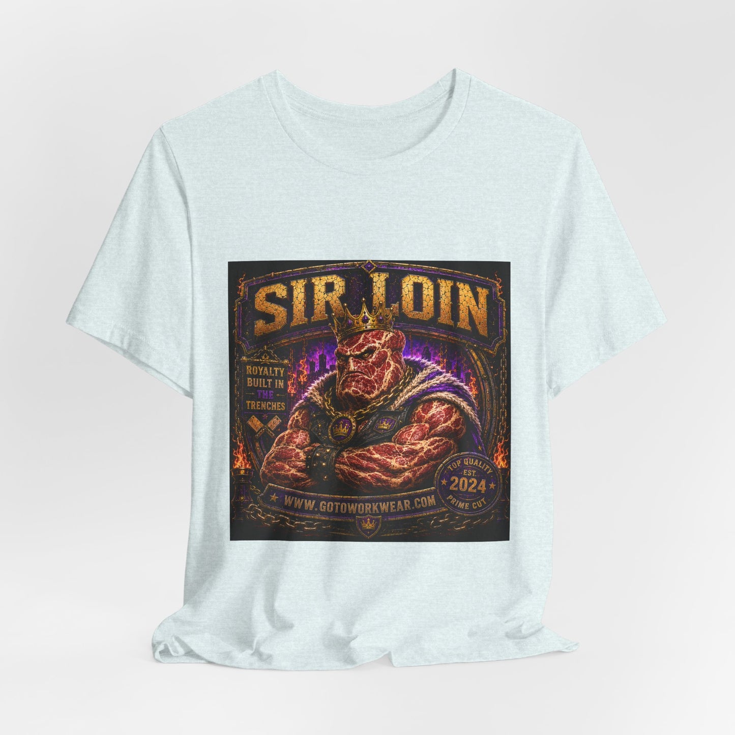 Sir Loin (Individual) "Royalty Built in the Trenches" -  Graphic Tee