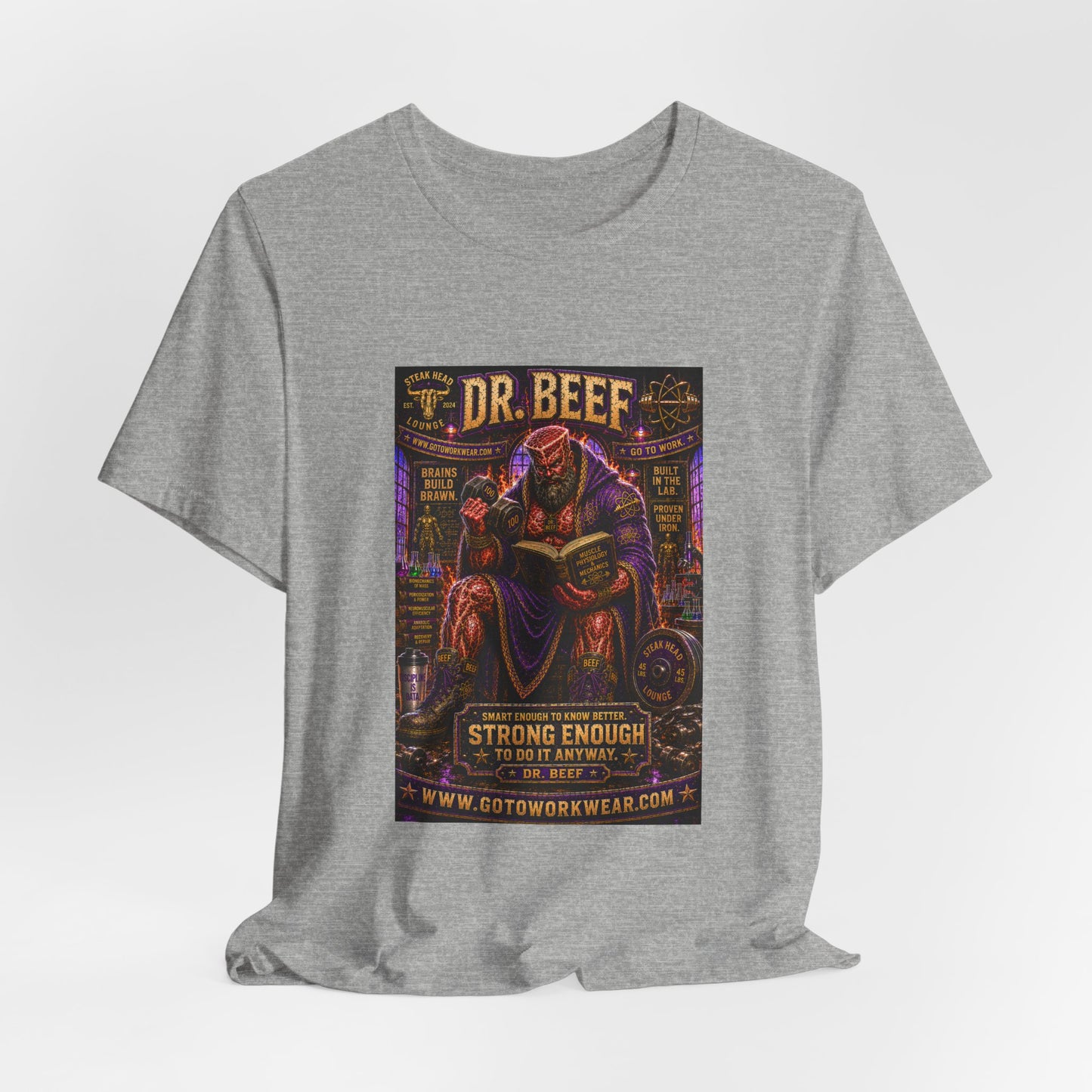 Dr. Beef "Smart Enough to Know Better. Strong Enough To To It Anyway" - Graphic Tee