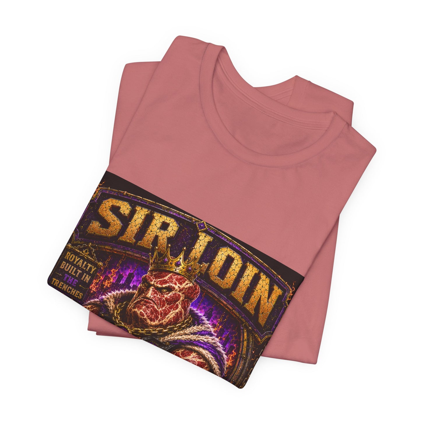 Sir Loin (Individual) "Royalty Built in the Trenches" -  Graphic Tee