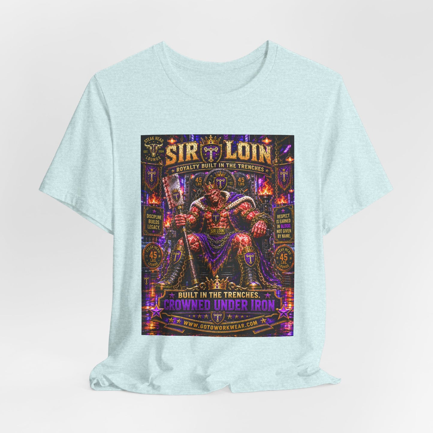 Sir Loin (Throne) "Built in the Trenches. Crowned Under iron" - Graphic Tee