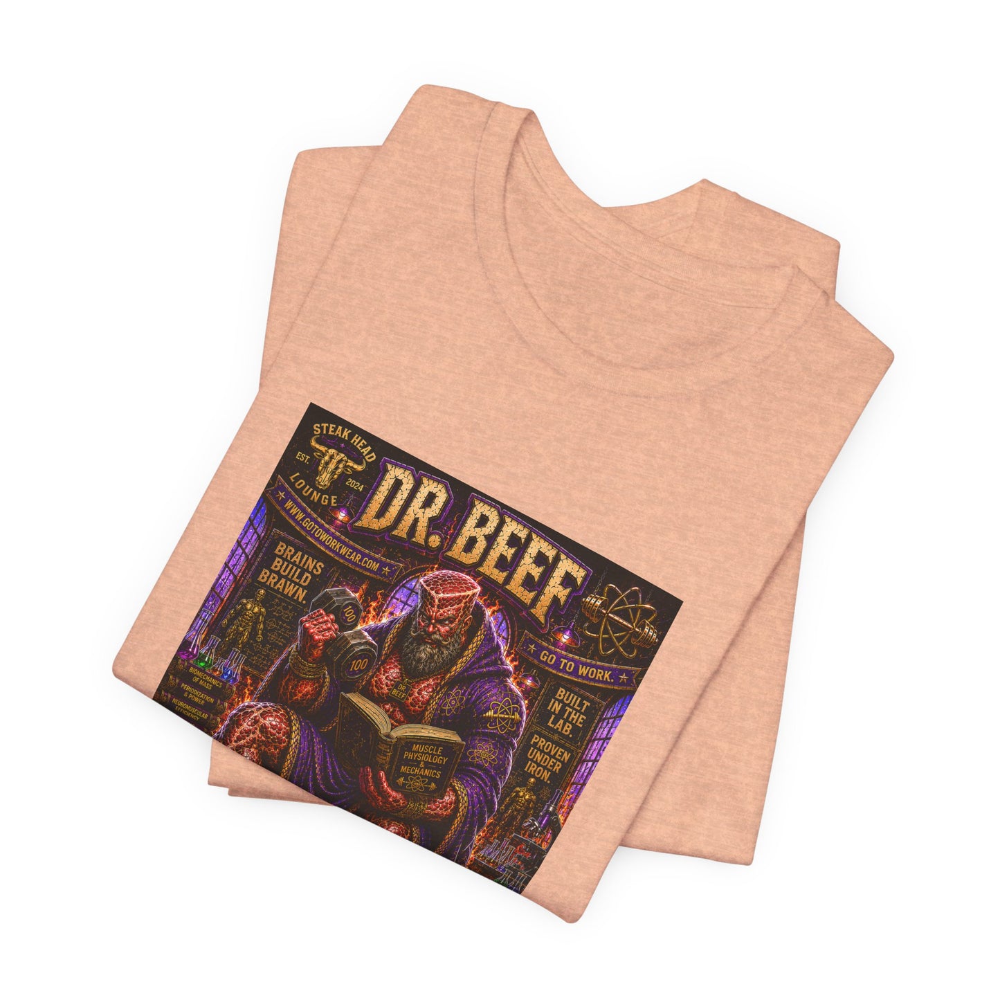 Dr. Beef "Smart Enough to Know Better. Strong Enough To To It Anyway" - Graphic Tee