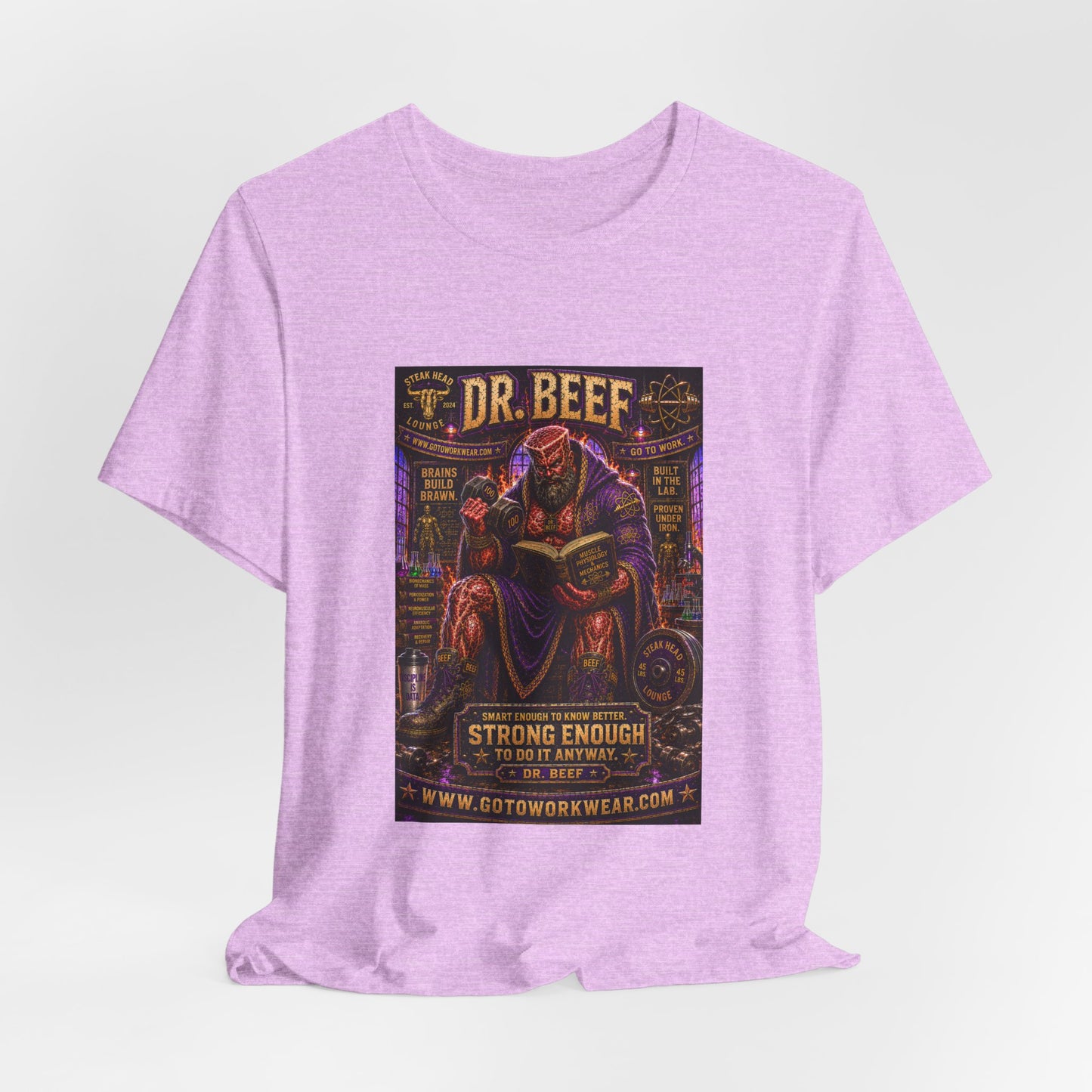 Dr. Beef "Smart Enough to Know Better. Strong Enough To To It Anyway" - Graphic Tee