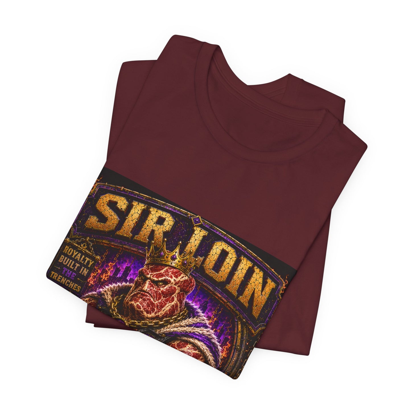 Sir Loin (Individual) "Royalty Built in the Trenches" -  Graphic Tee