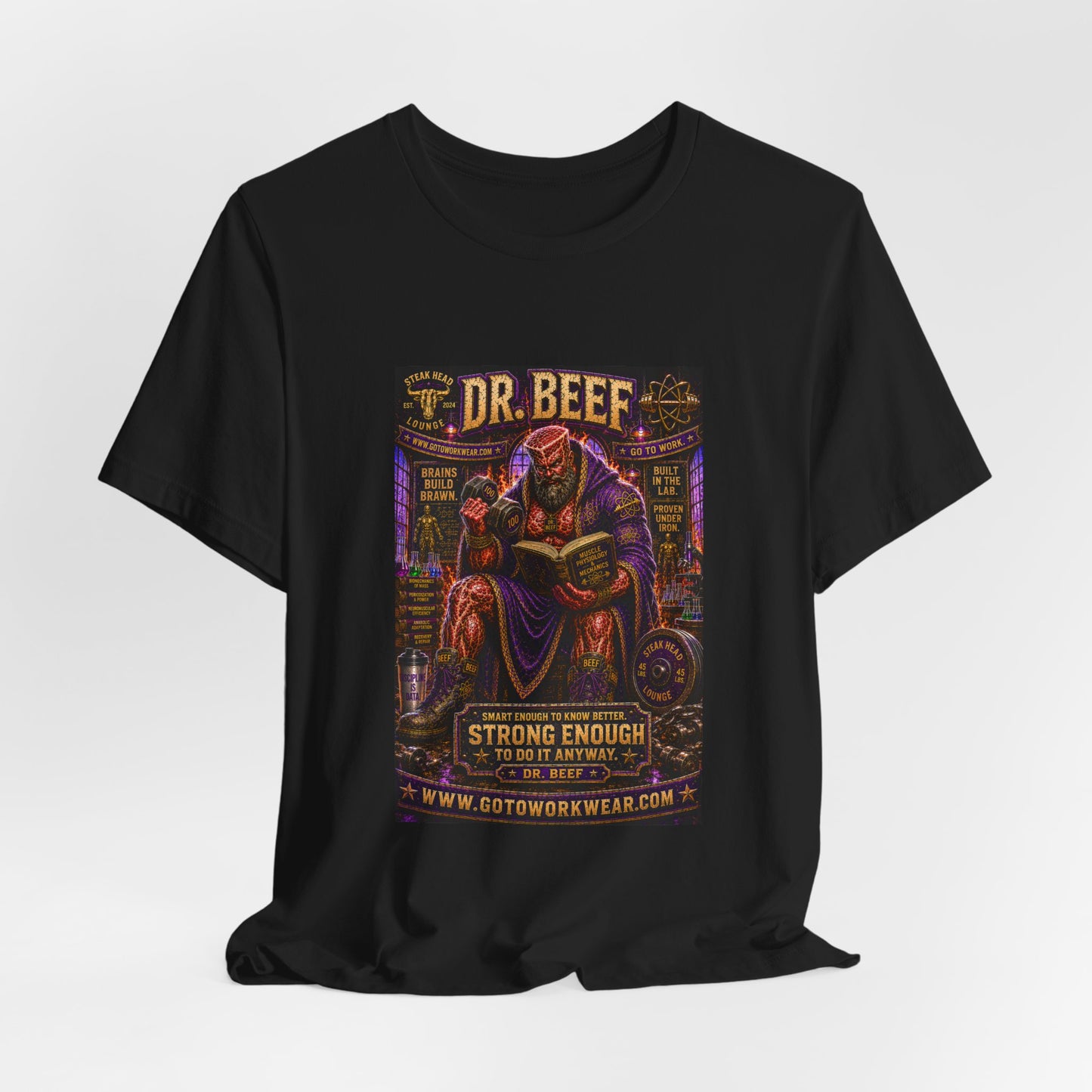 Dr. Beef "Smart Enough to Know Better. Strong Enough To To It Anyway" - Graphic Tee