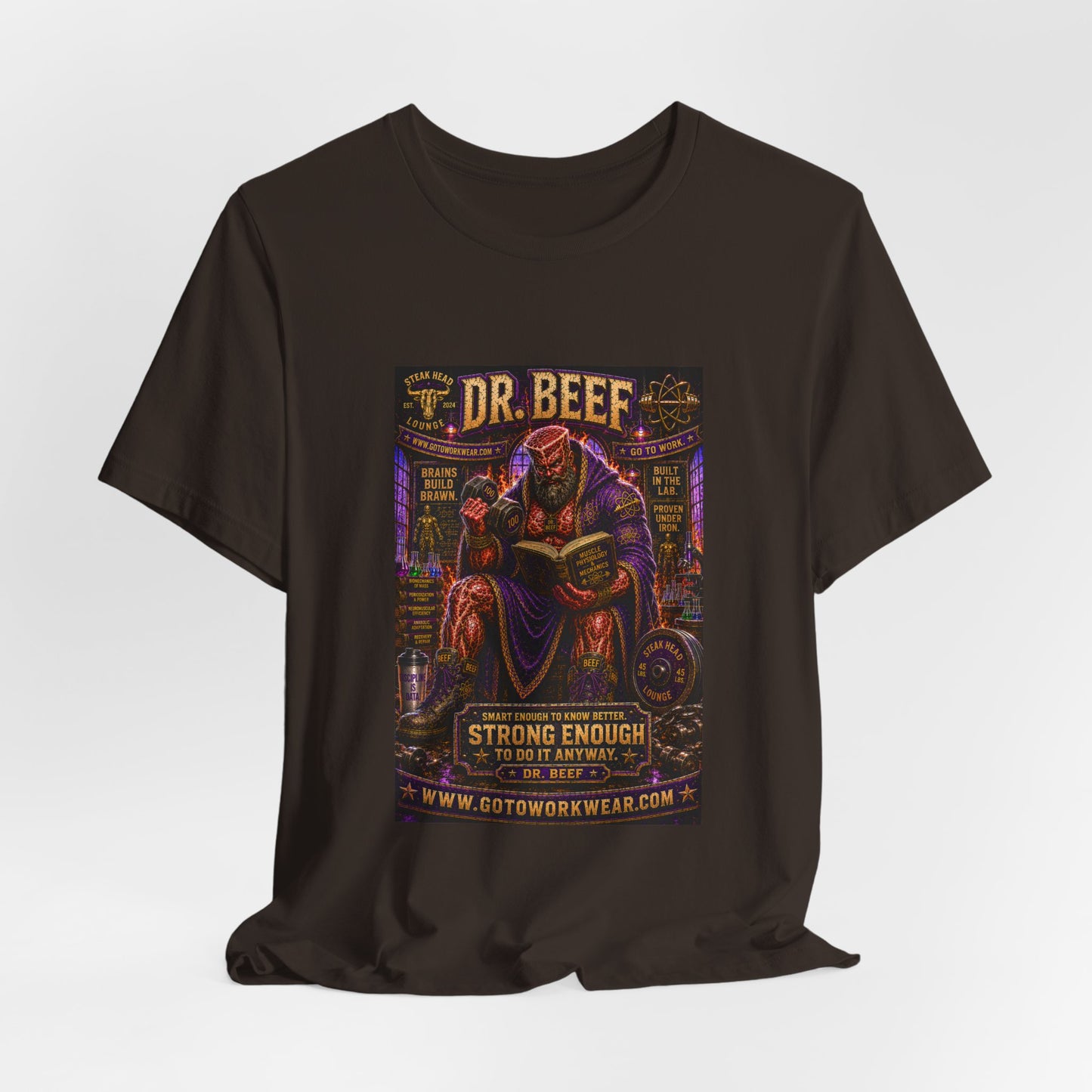 Dr. Beef "Smart Enough to Know Better. Strong Enough To To It Anyway" - Graphic Tee
