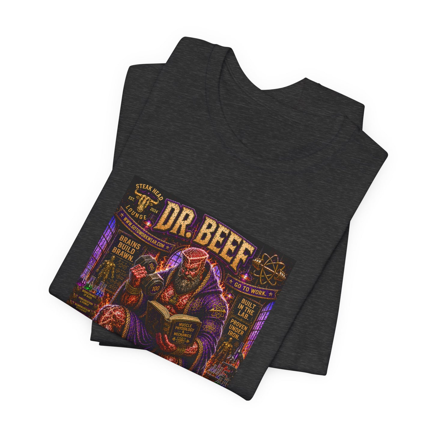 Dr. Beef "Smart Enough to Know Better. Strong Enough To To It Anyway" - Graphic Tee