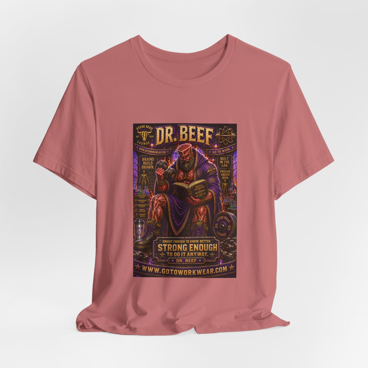 Dr. Beef "Smart Enough to Know Better. Strong Enough To To It Anyway" - Graphic Tee