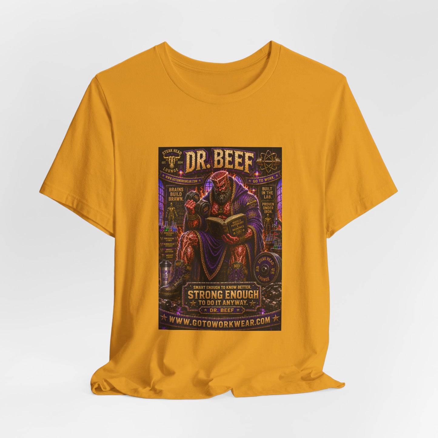 Dr. Beef "Smart Enough to Know Better. Strong Enough To To It Anyway" - Graphic Tee