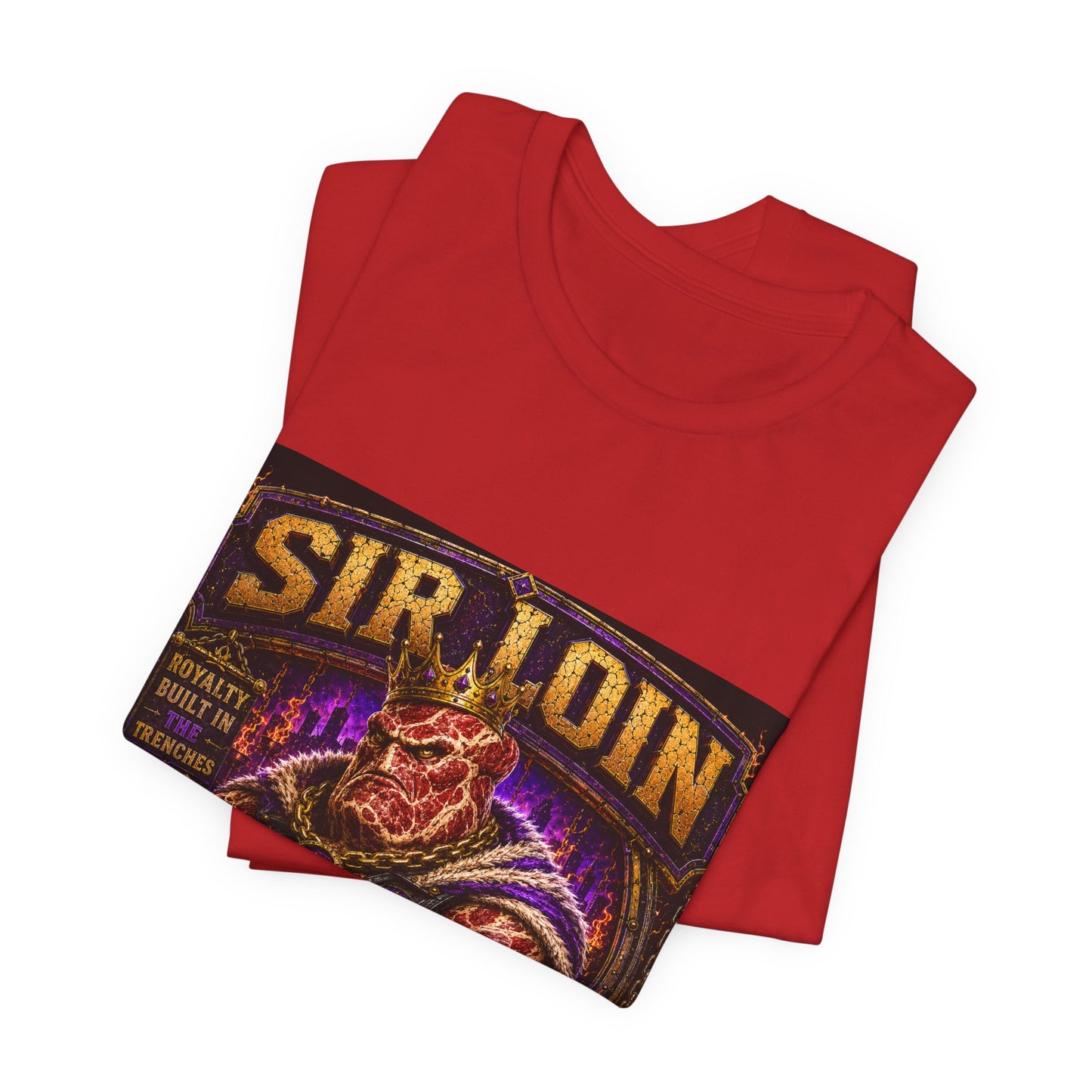 Sir Loin (Individual) "Royalty Built in the Trenches" -  Graphic Tee