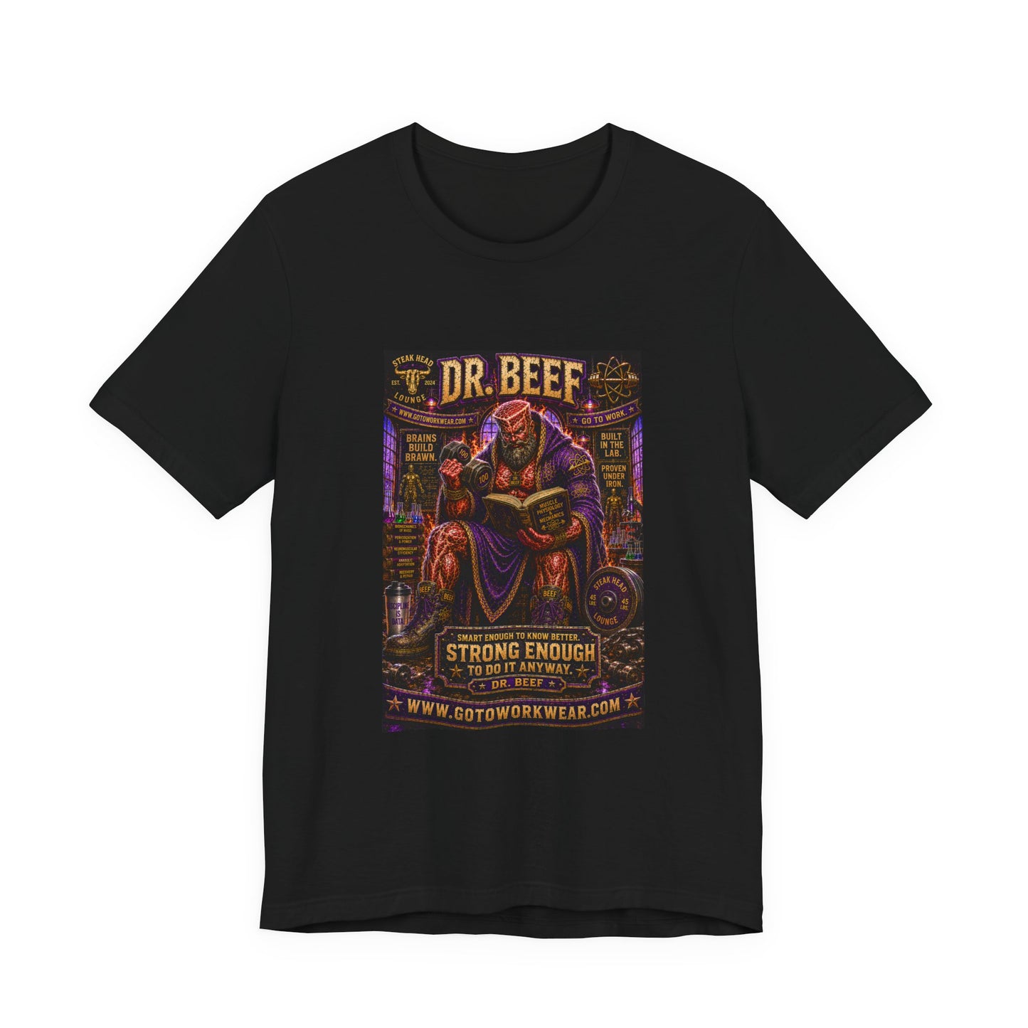 Dr. Beef "Smart Enough to Know Better. Strong Enough To To It Anyway" - Graphic Tee
