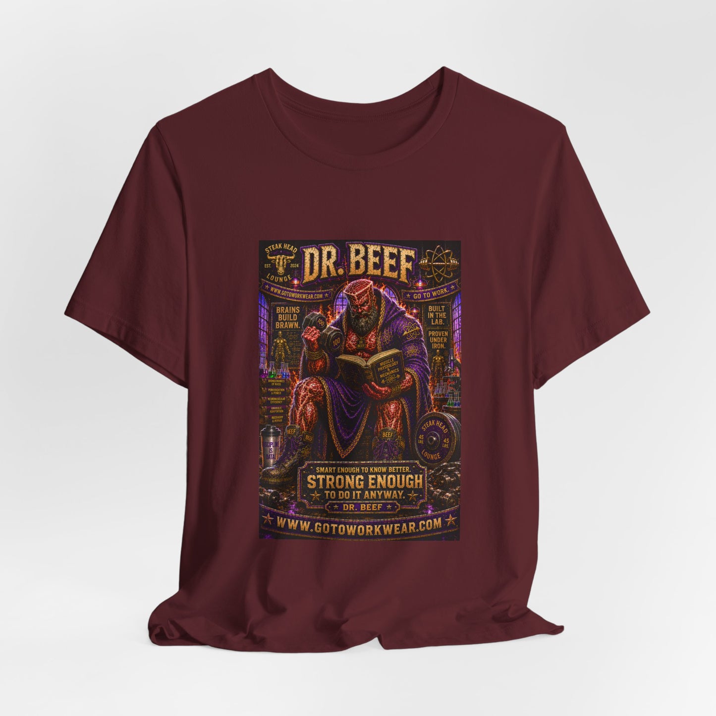 Dr. Beef "Smart Enough to Know Better. Strong Enough To To It Anyway" - Graphic Tee