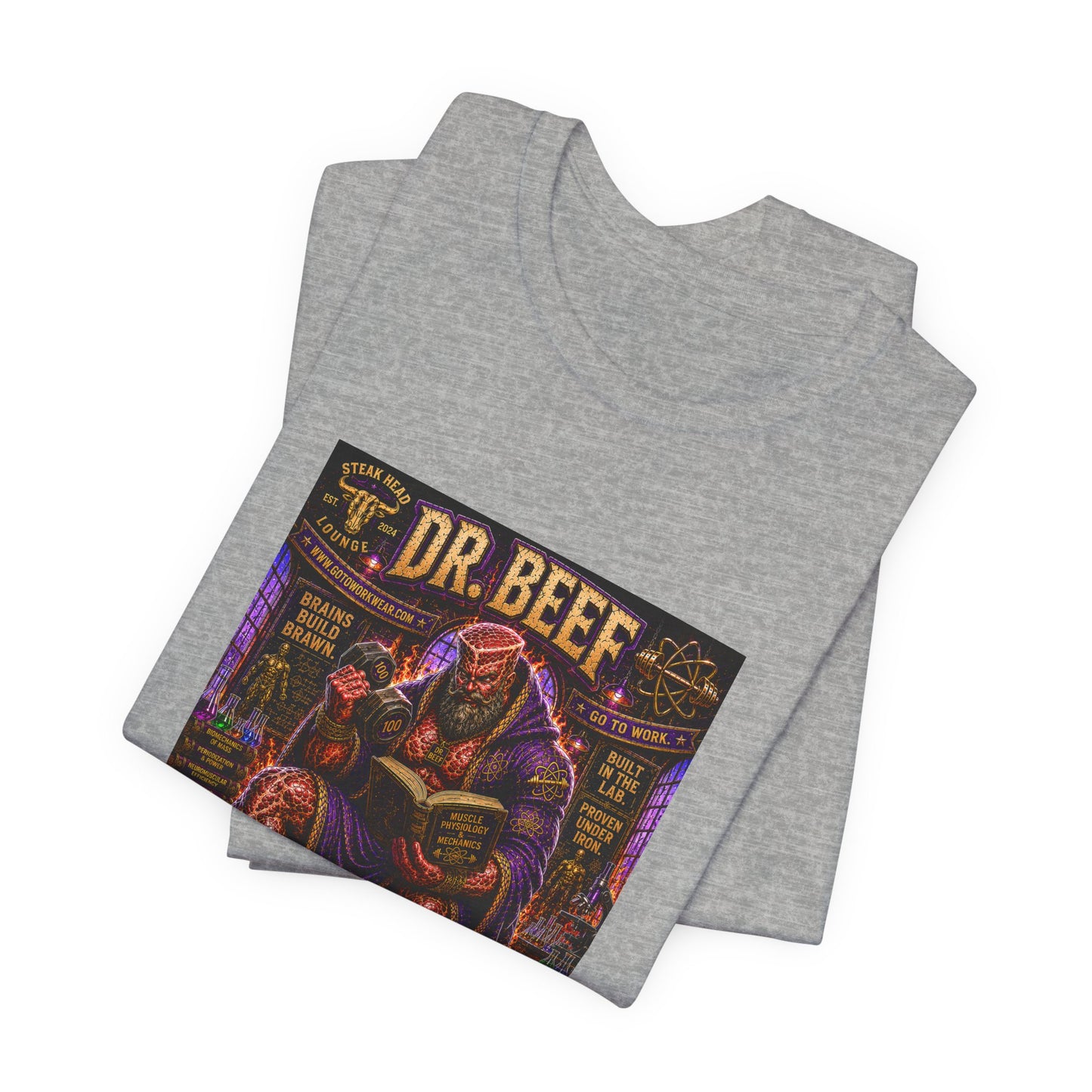 Dr. Beef "Smart Enough to Know Better. Strong Enough To To It Anyway" - Graphic Tee