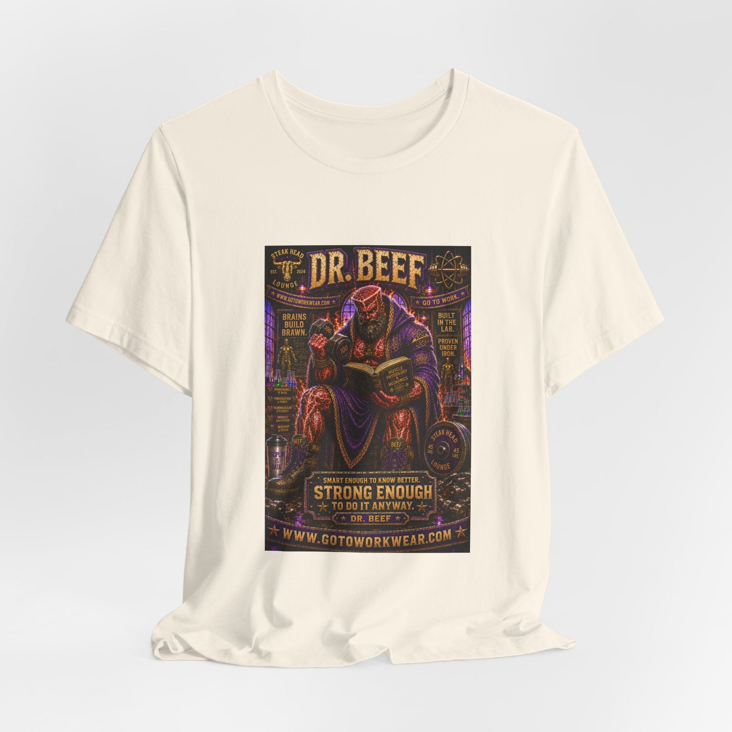 Dr. Beef "Smart Enough to Know Better. Strong Enough To To It Anyway" - Graphic Tee