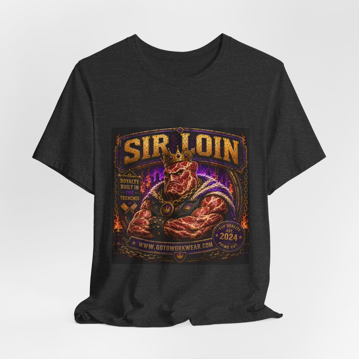 Sir Loin (Individual) "Royalty Built in the Trenches" -  Graphic Tee