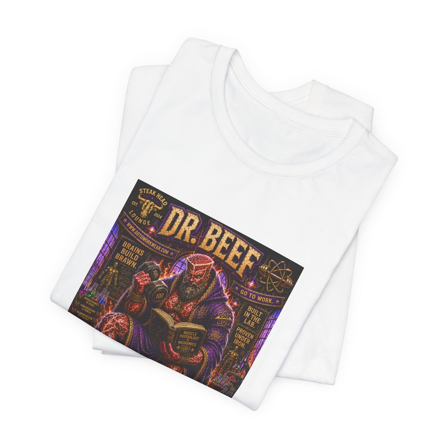 Dr. Beef "Smart Enough to Know Better. Strong Enough To To It Anyway" - Graphic Tee