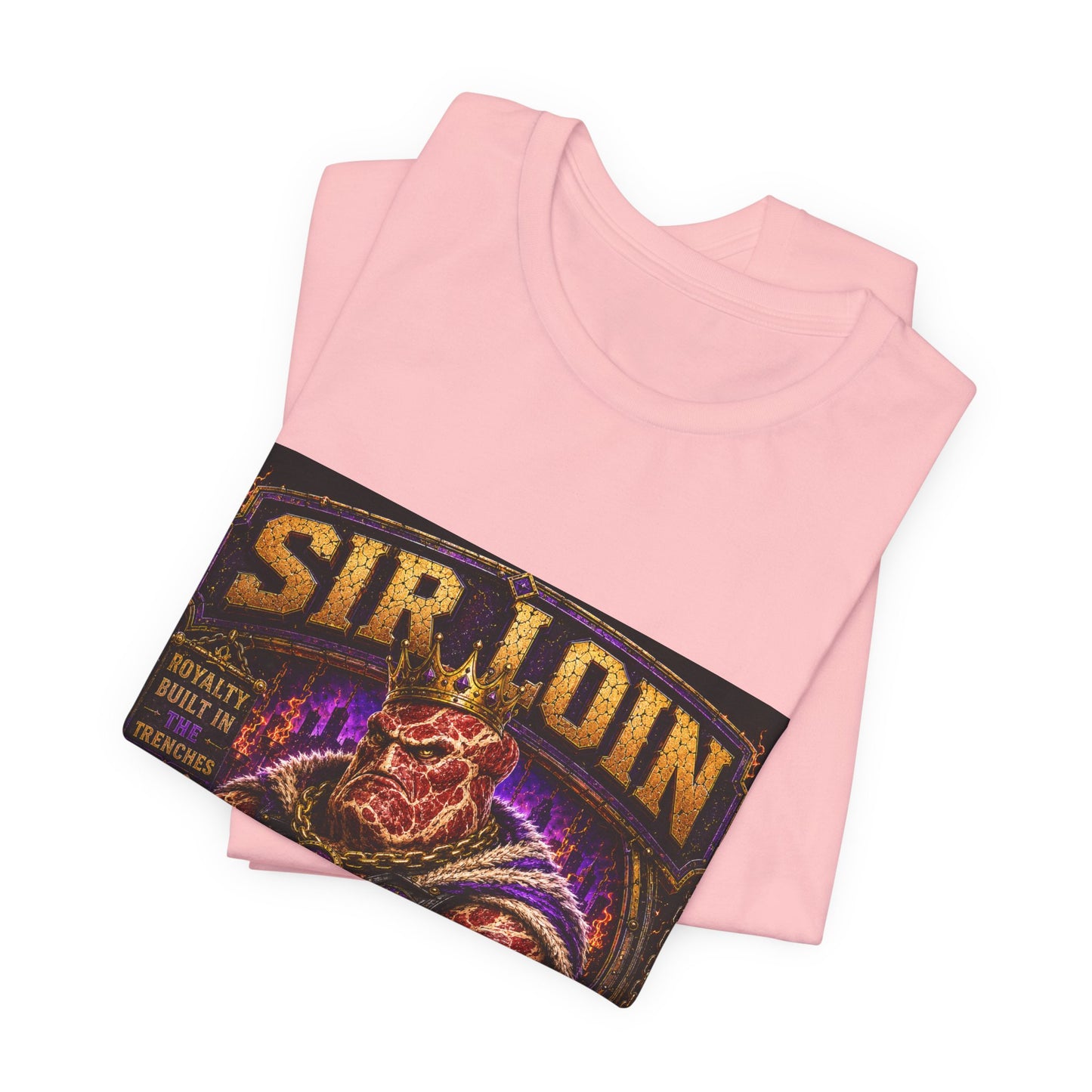 Sir Loin (Individual) "Royalty Built in the Trenches" -  Graphic Tee
