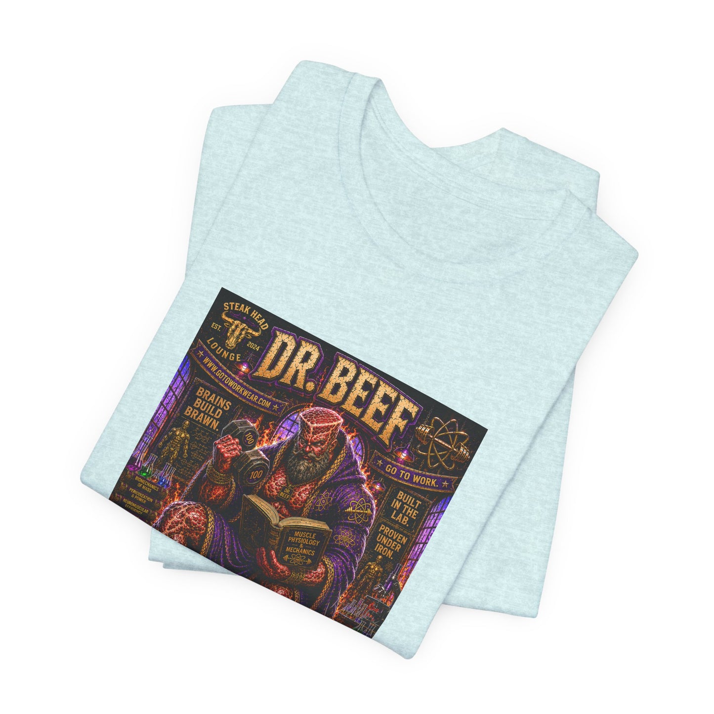 Dr. Beef "Smart Enough to Know Better. Strong Enough To To It Anyway" - Graphic Tee
