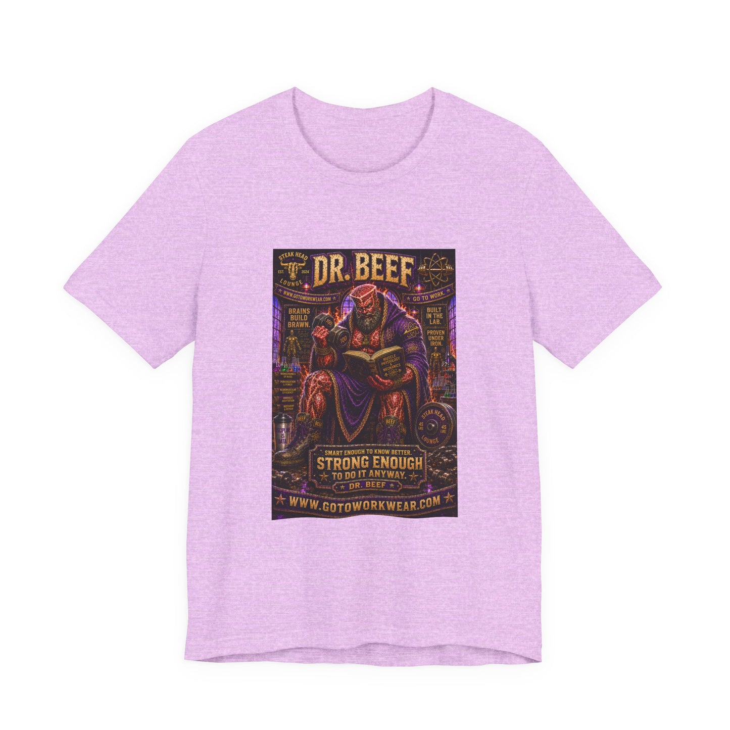 Dr. Beef "Smart Enough to Know Better. Strong Enough To To It Anyway" - Graphic Tee