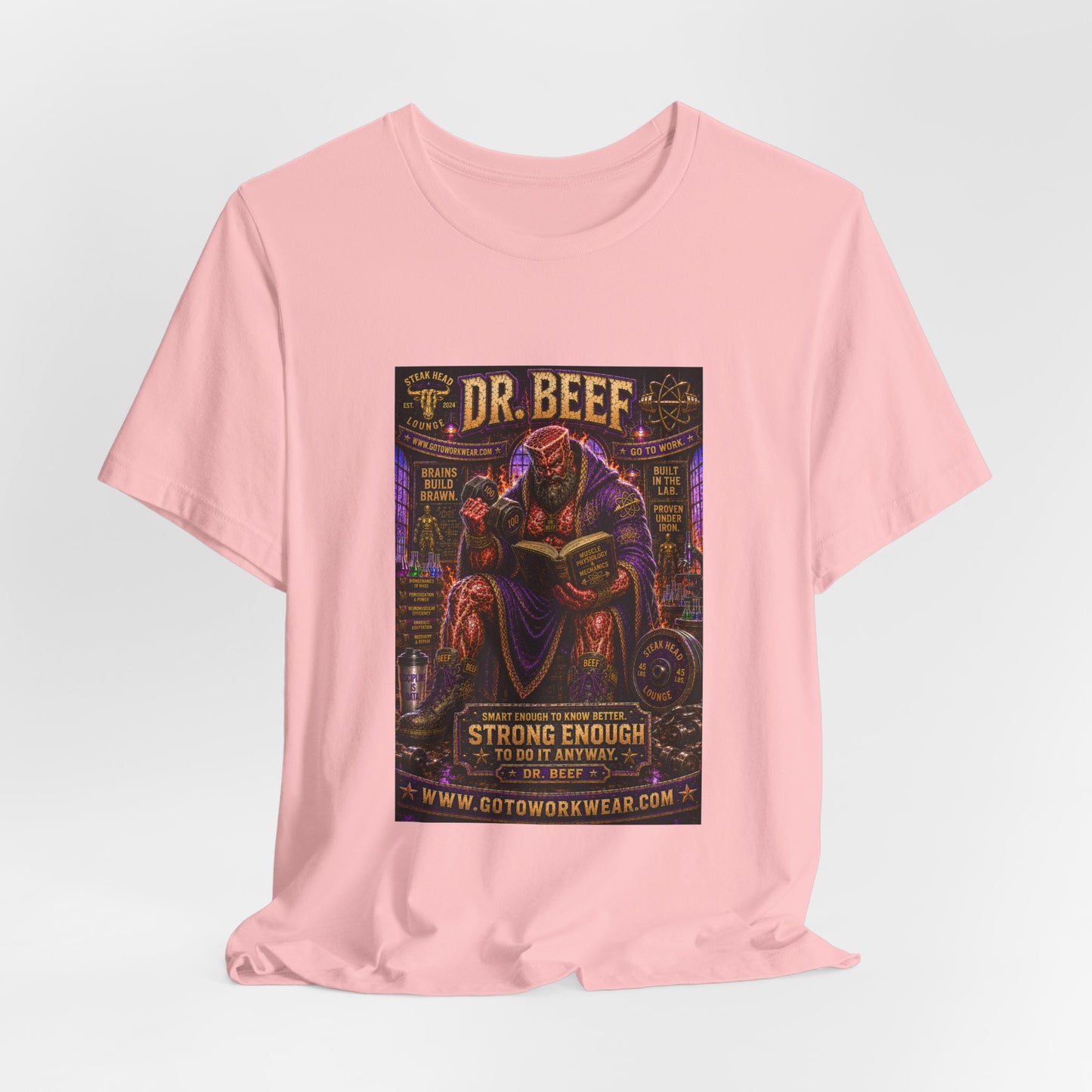 Dr. Beef "Smart Enough to Know Better. Strong Enough To To It Anyway" - Graphic Tee